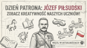 Dzień Patrona: Marszałek Piłsudski oczami naszych uczniów